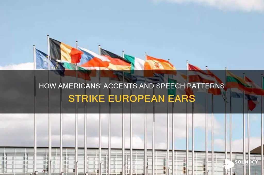 how do americans sound to europeans