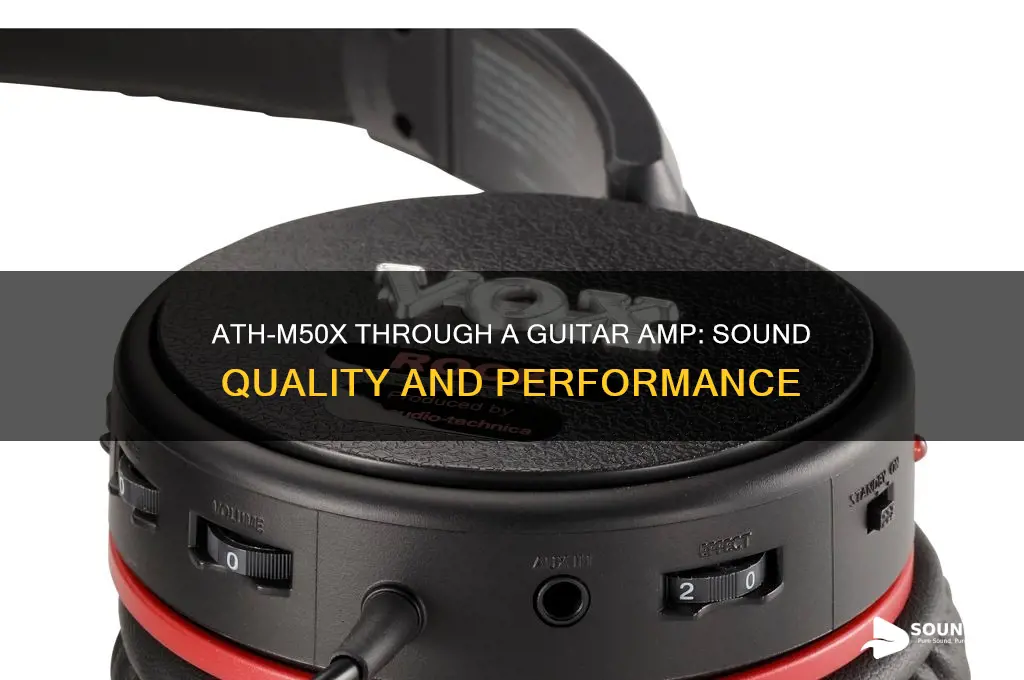 how do ath-m50x sound plugged into guitar amp