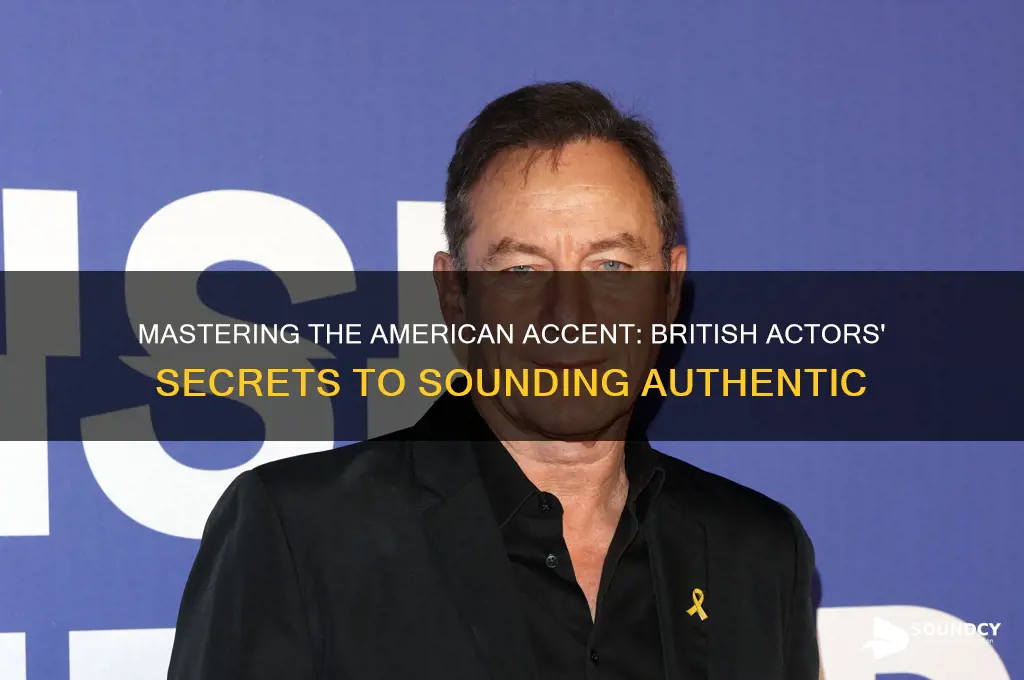 how do british actors sound american