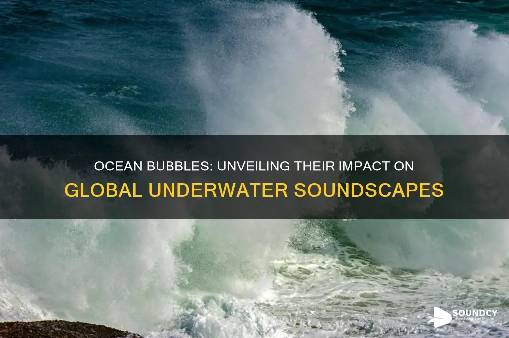how do bubbles affect sound in the global ocean