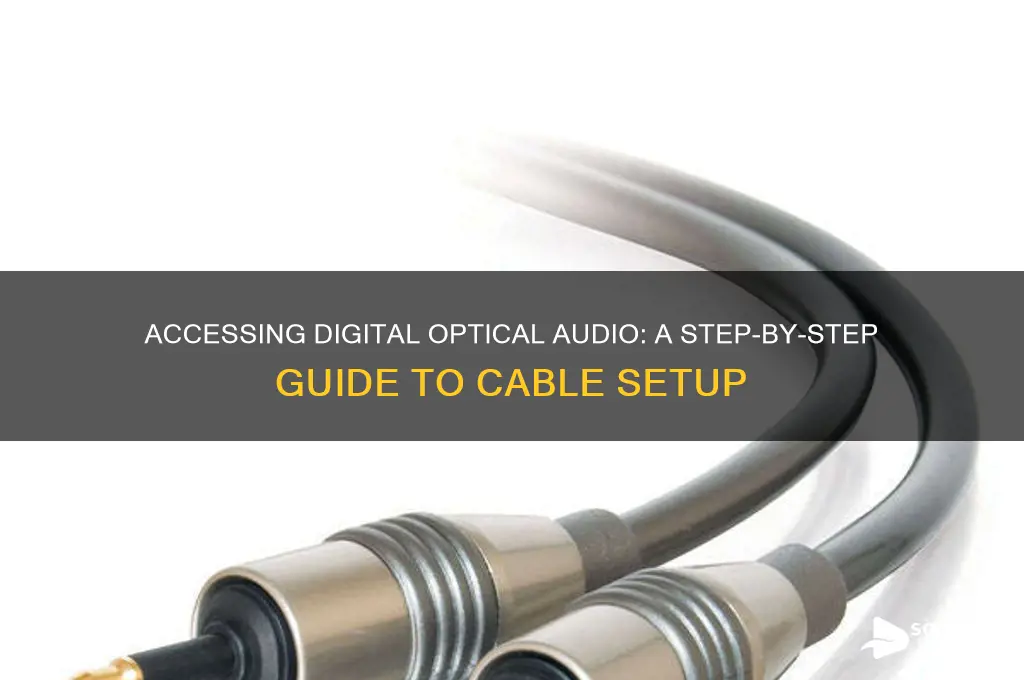 how do i access digital optical audio cable sound