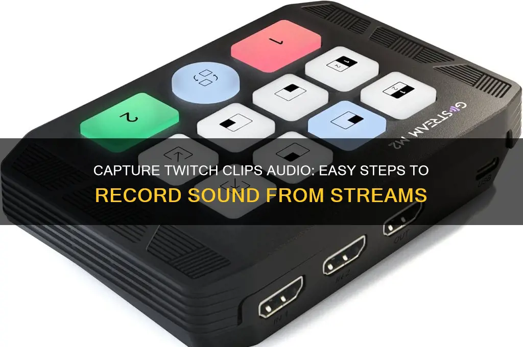 how do i capture sound from a twitch clips