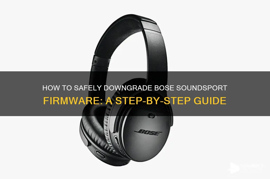 how do i degrade my bose sound sport firmware
