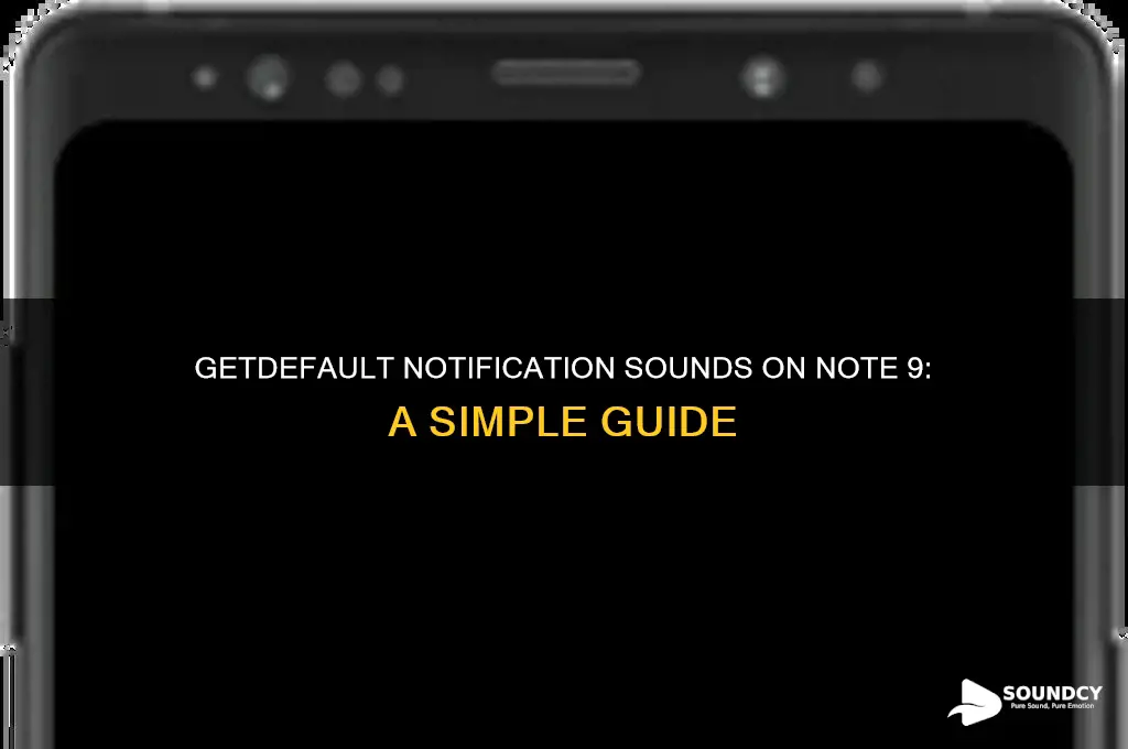 how do i getdefault notification sounds on note 9