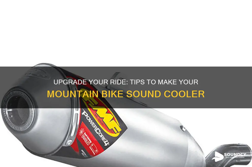how do i make my mountain bike sound cooler