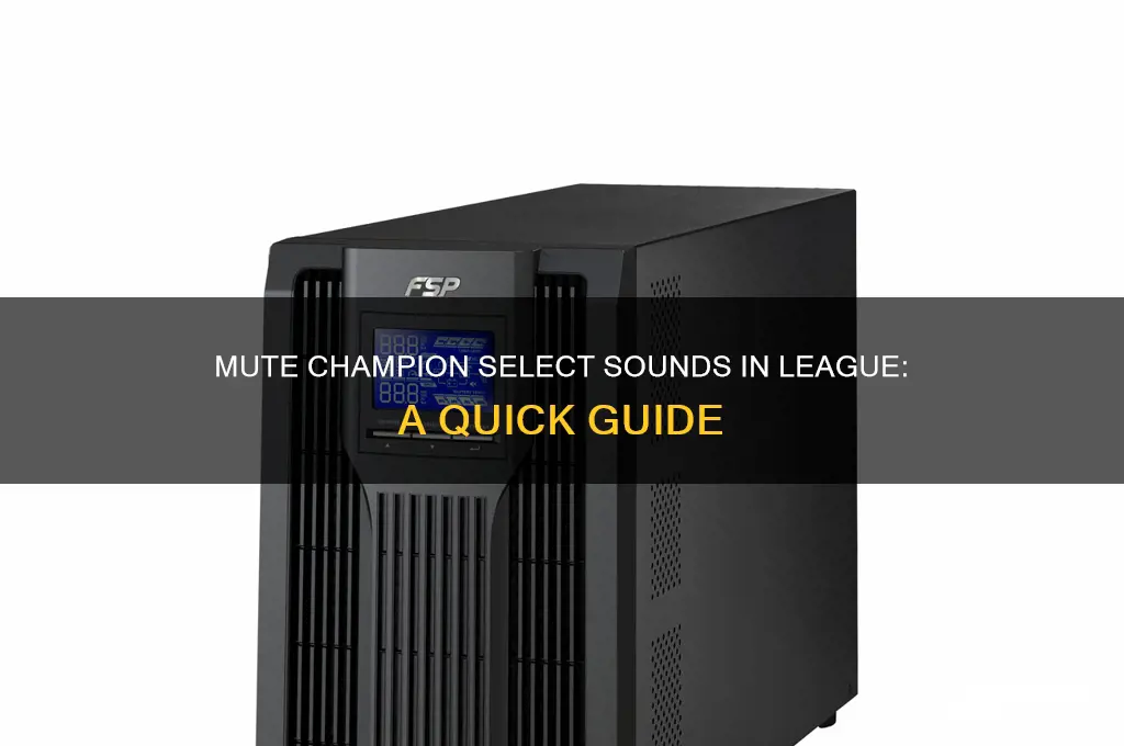 how do i mute the champion select sounds league