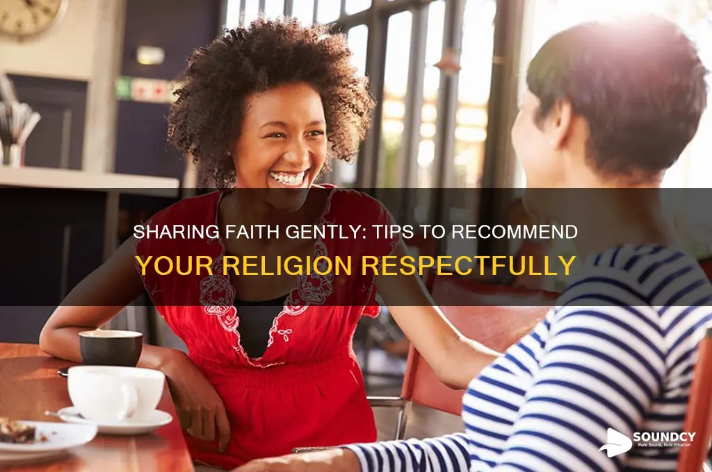 how do i recommend my religion without sounding forcefull