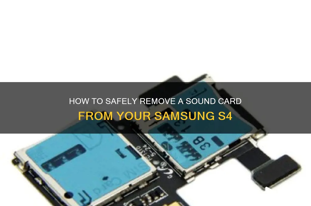 how do i remove sound card from my s4