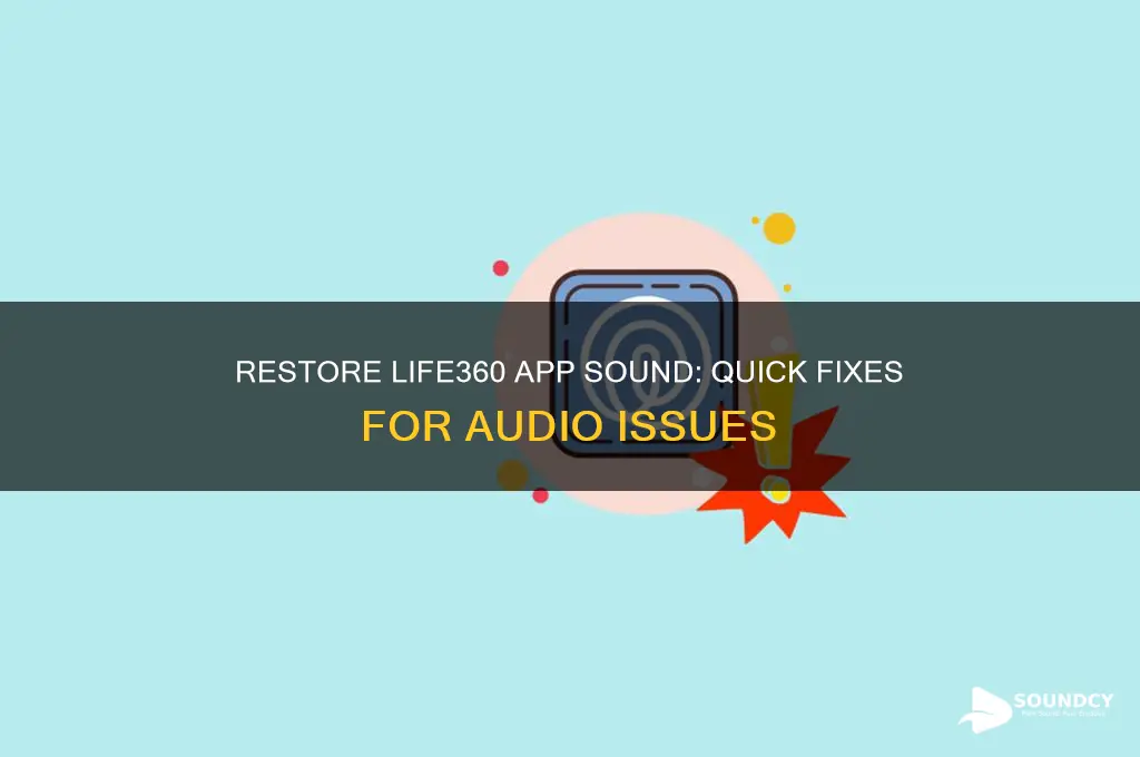 how do i restore a life 360 app sound