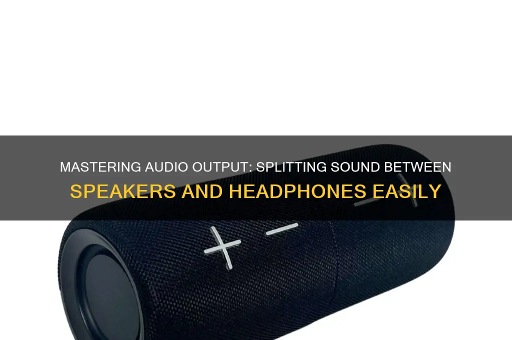 how do i split sound between speakers and headphones