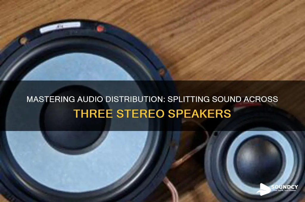how do i split sound between three stereo speakers