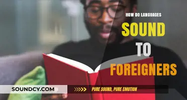 How Foreign Languages Sound to Non-Native Ears: A Fascinating Exploration