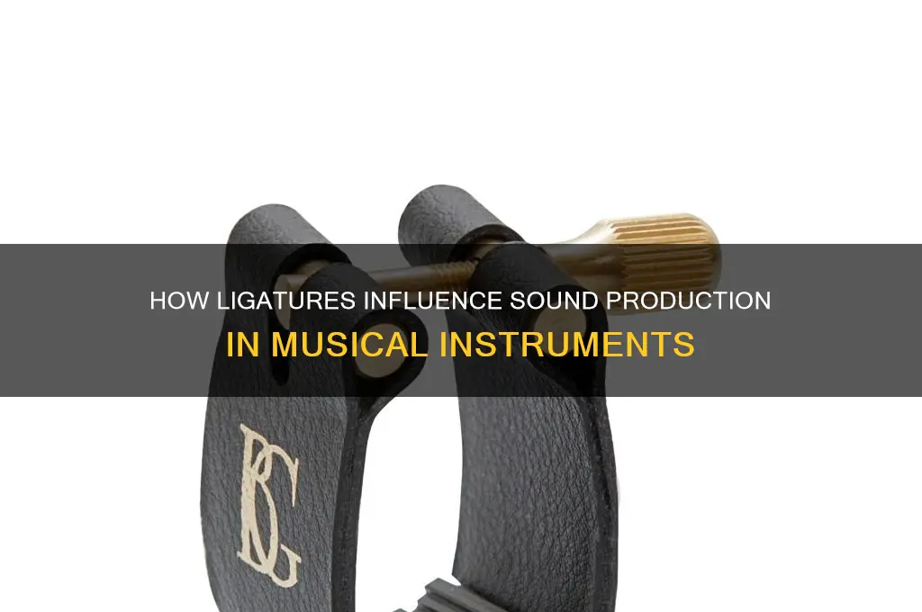 how do ligatures affect sound