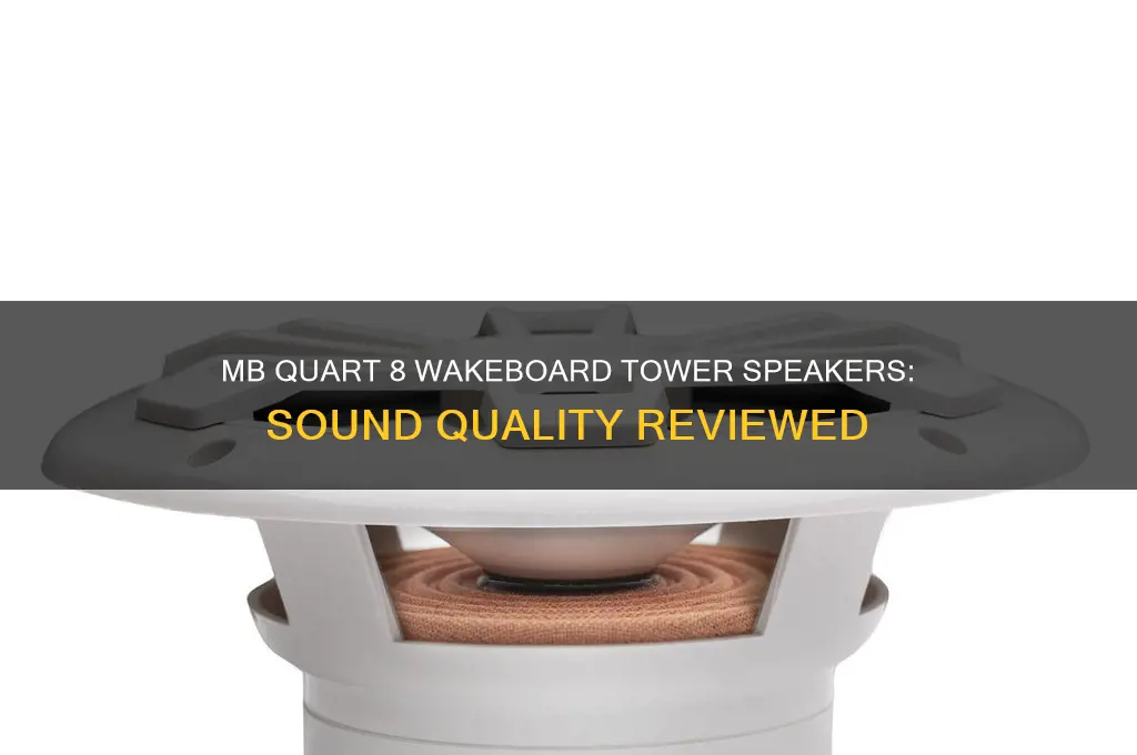 how do mb quart 8 wakeboard tower speakers sound