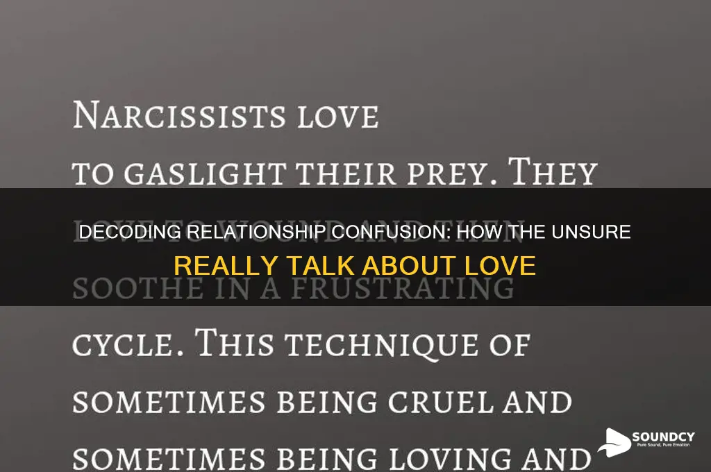 how do persons who are confused about relationships sound