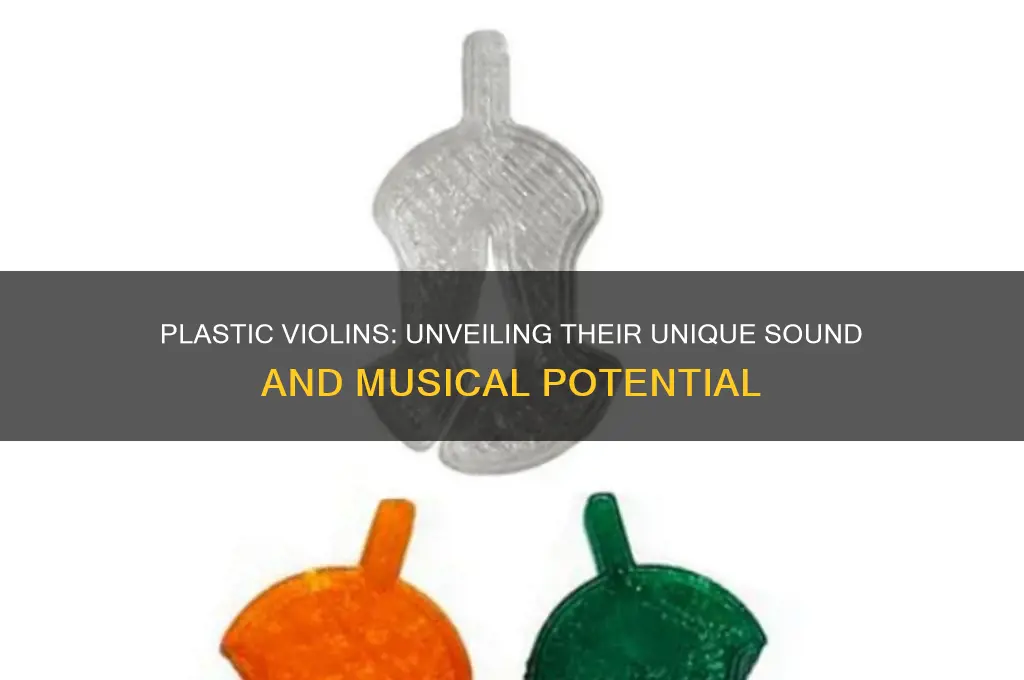 how do plastic violins sound