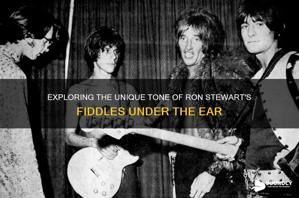 how do ron stewart fiddles sound under the ear