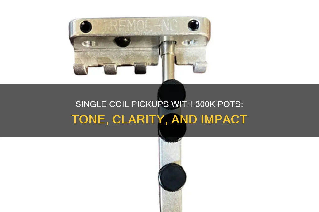 how do single coul pickups sound with 300k pots