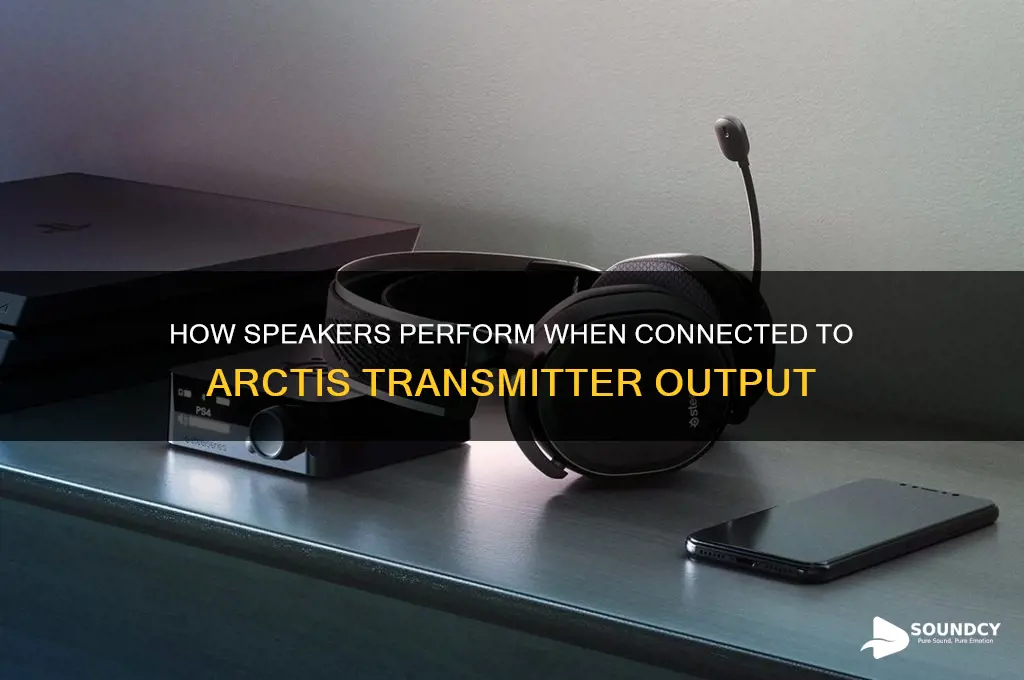 how do speakers sound out of arctis transmitter output