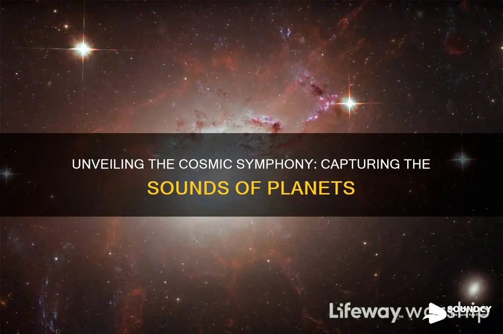 how do they capture planet sounds