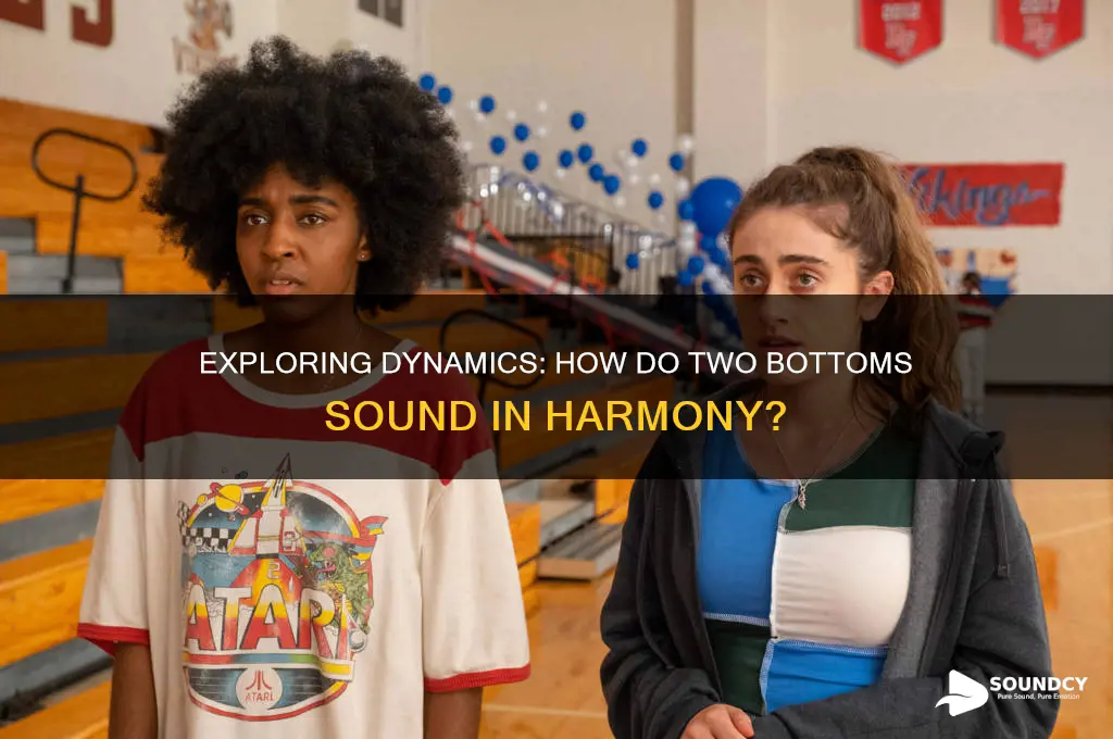 how do two bottoms sound