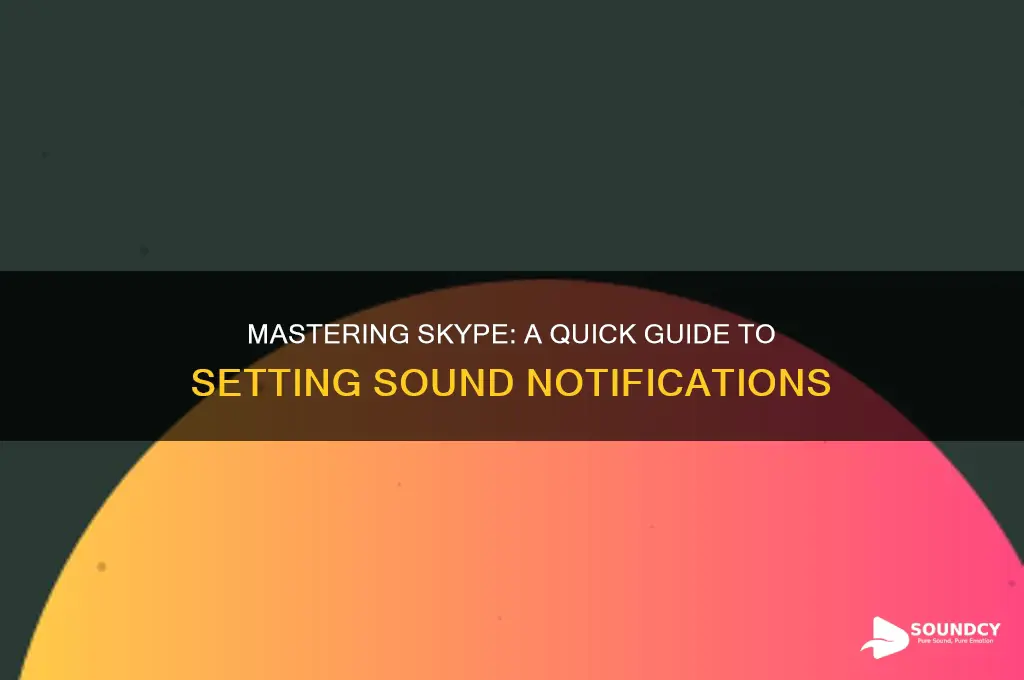 how do u set the sound notifications on skype