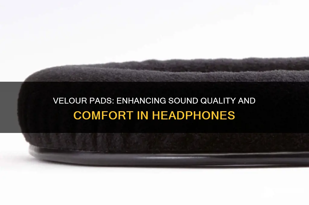 how do velour pads affect sound