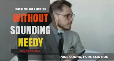 Ask Confidently: Mastering the Art of Inquiry Without Sounding Needy