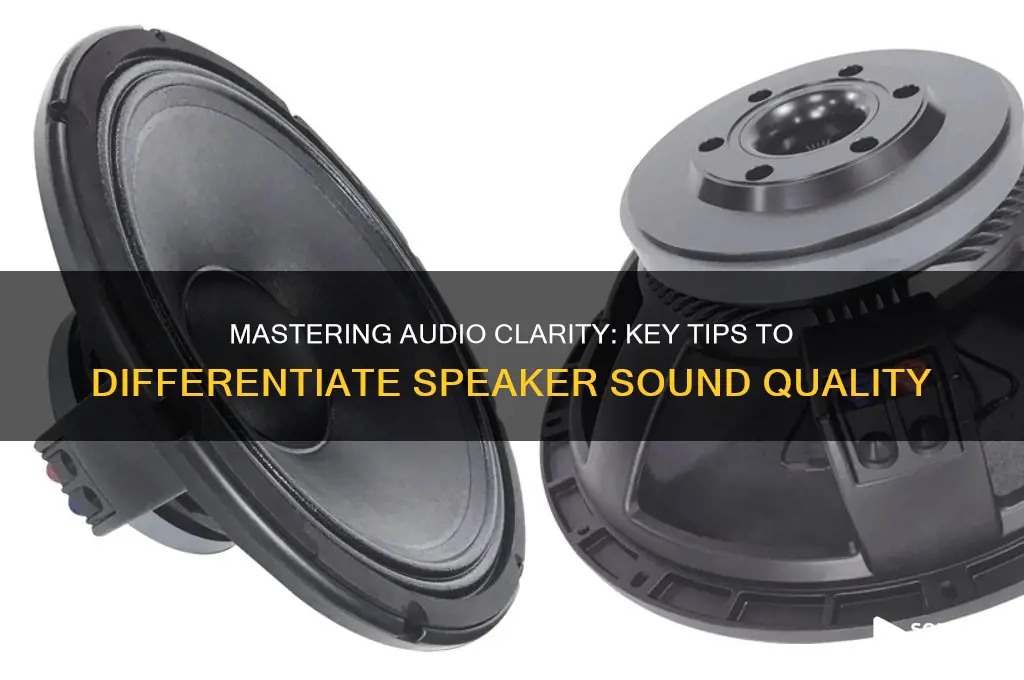 how do you deferentiate between sound quality in speakers