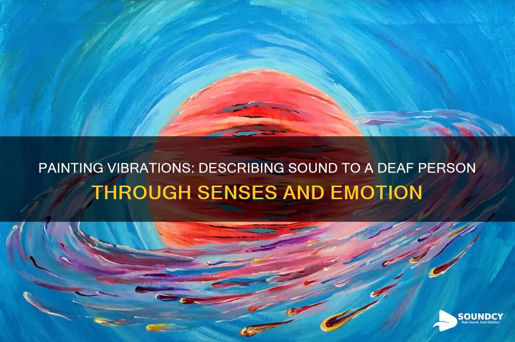 how do you describe sound to a deaf person