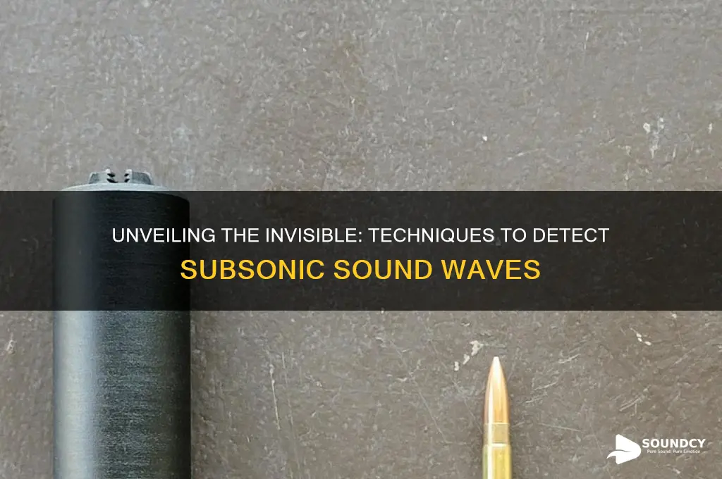 how do you detect subsonic sound