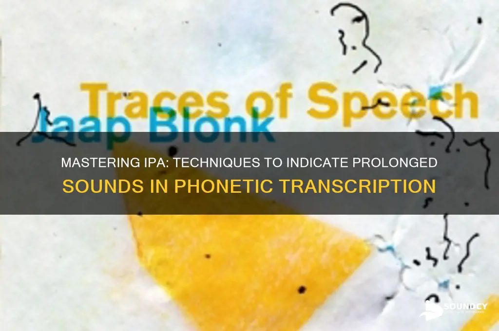 how do you indicate a prolonged sound in ipa