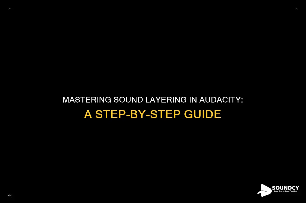 how do you layer sounds audacity