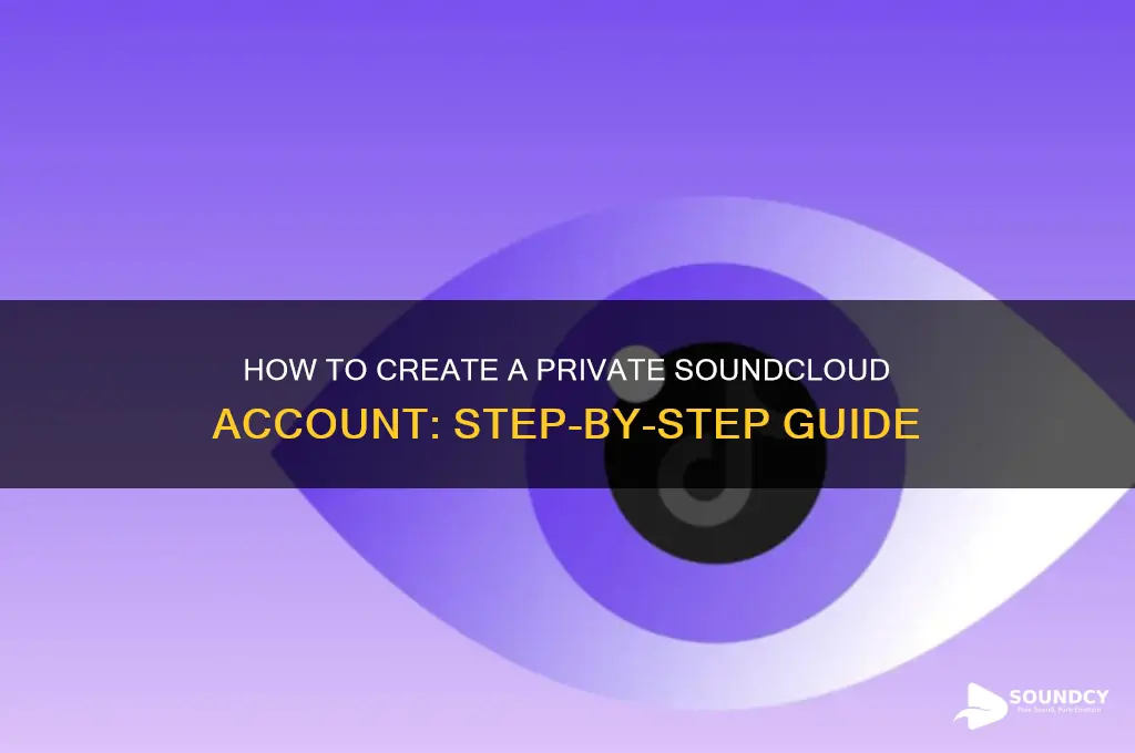 how do you make a private sound cloud account