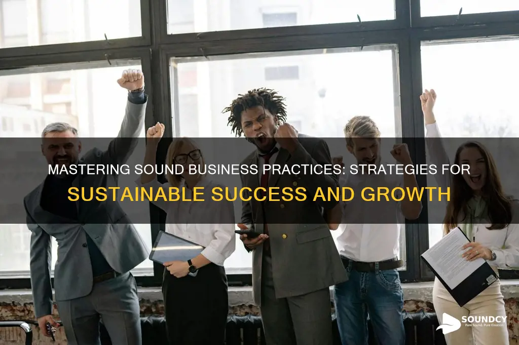 how do you practice sound business