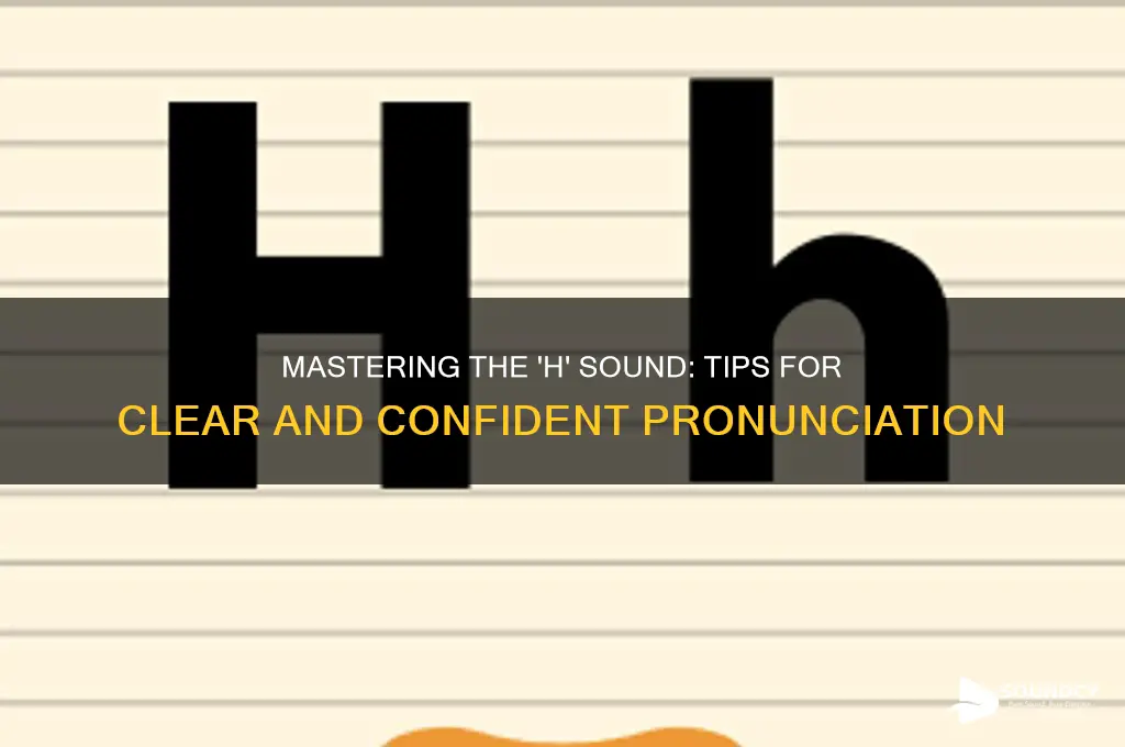 how do you sound h