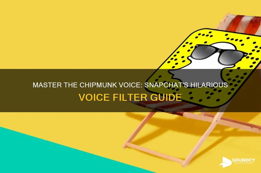 how do you sound like a chipmunk on snapchat