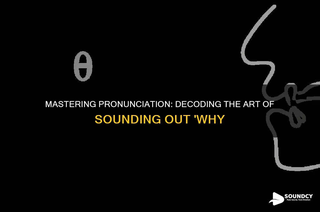 how do you sounds out why
