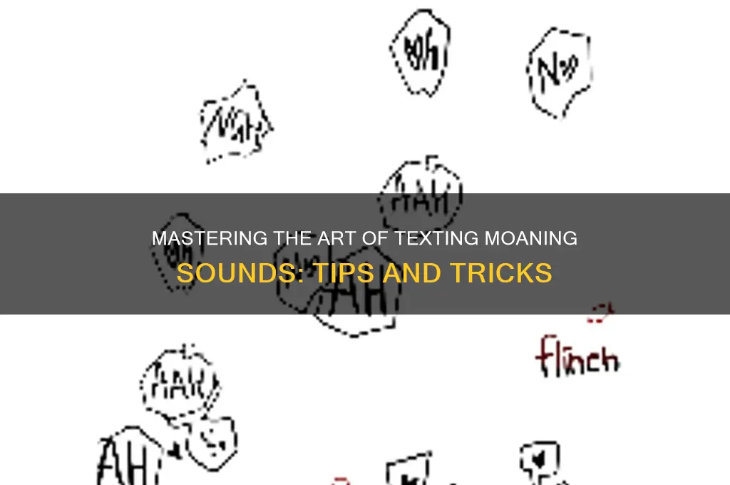how do you text moaning sounds