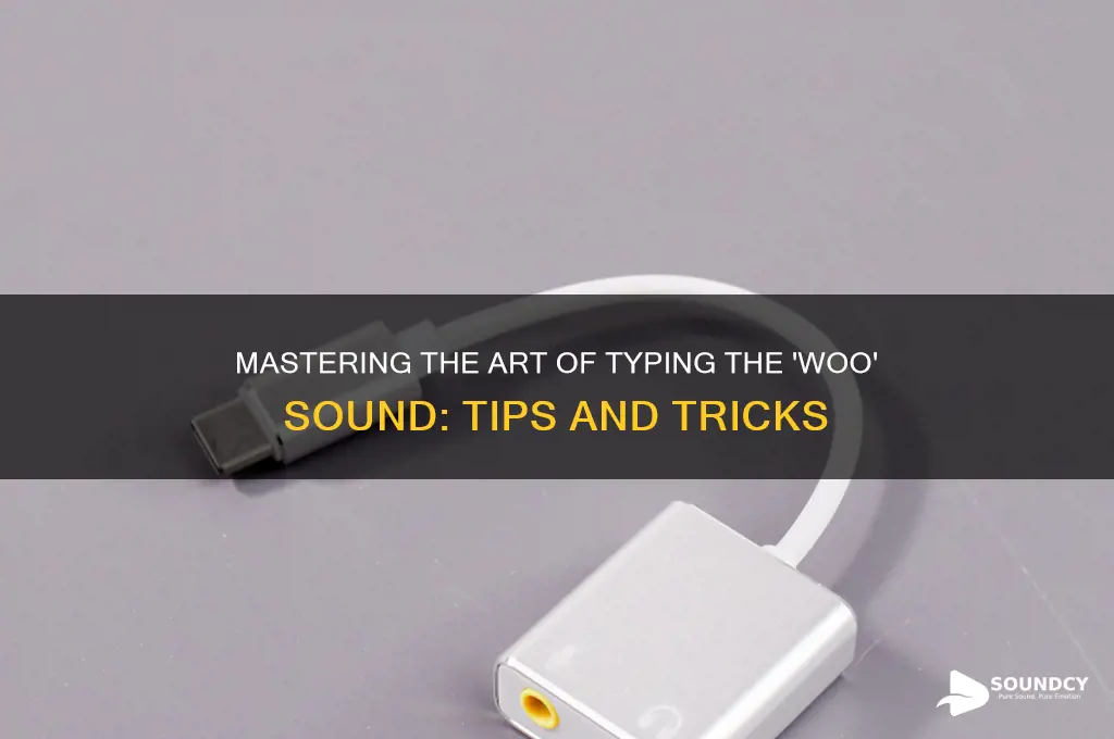 how do you type woo sound