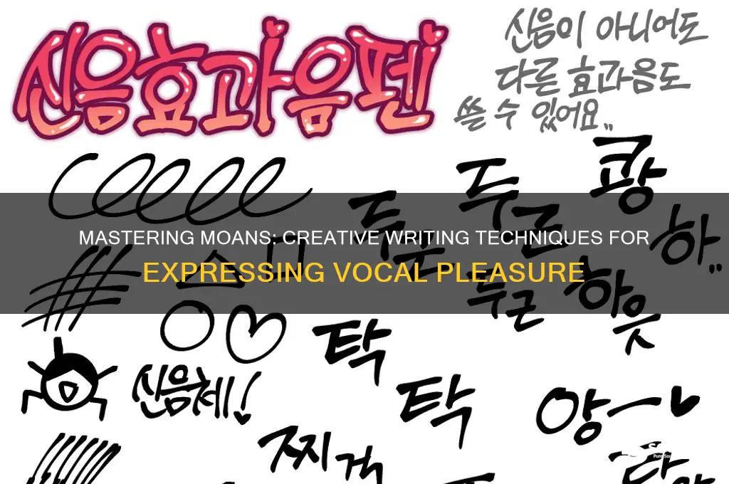 how do you write moaning sounds