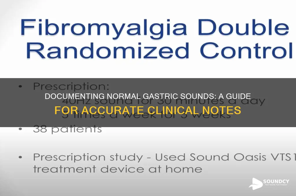 how do you write normal gastric sounds in note