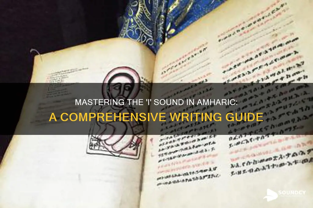 how do you write the i sound in amharic