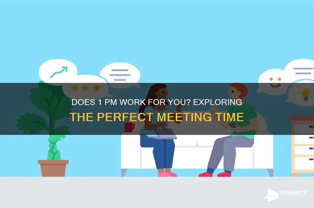 how does 1pm sound to you