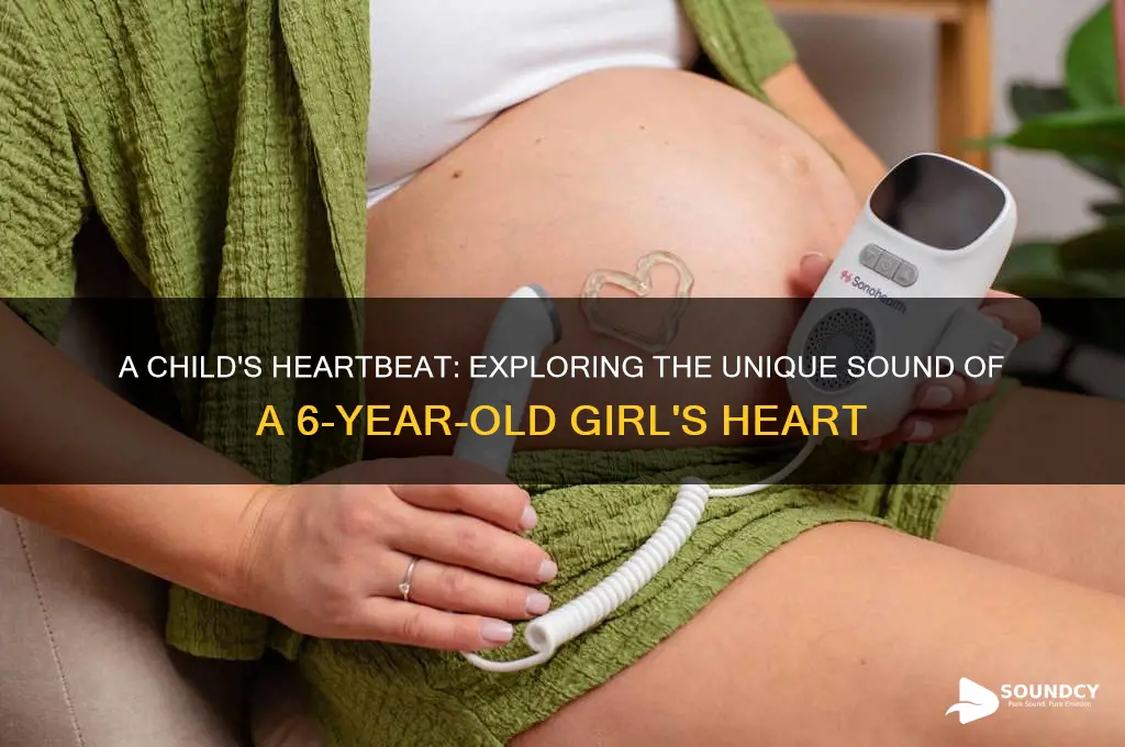 how does a 6 year old girls heart sound