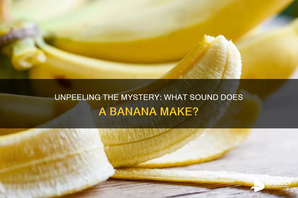 how does a banana sound