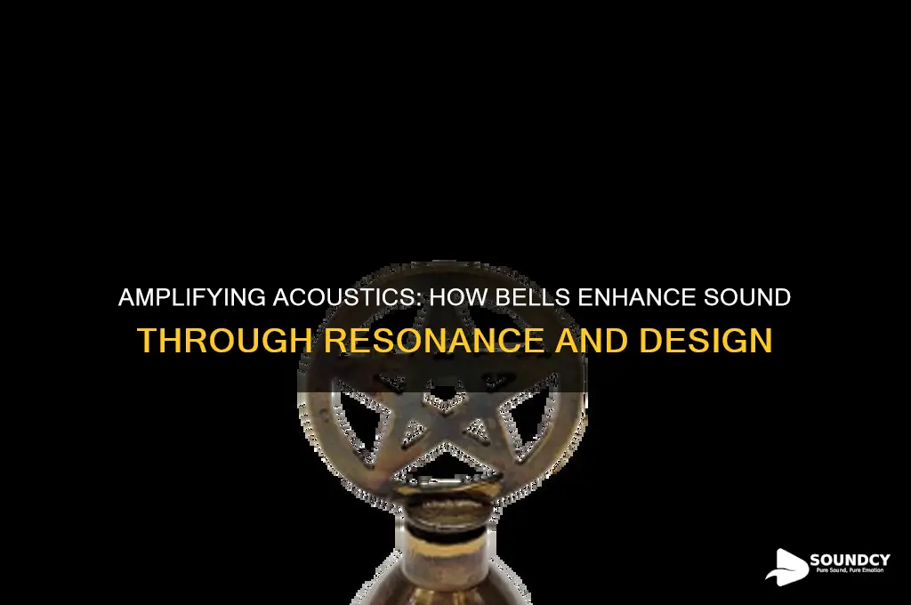 how does a bell increase sound