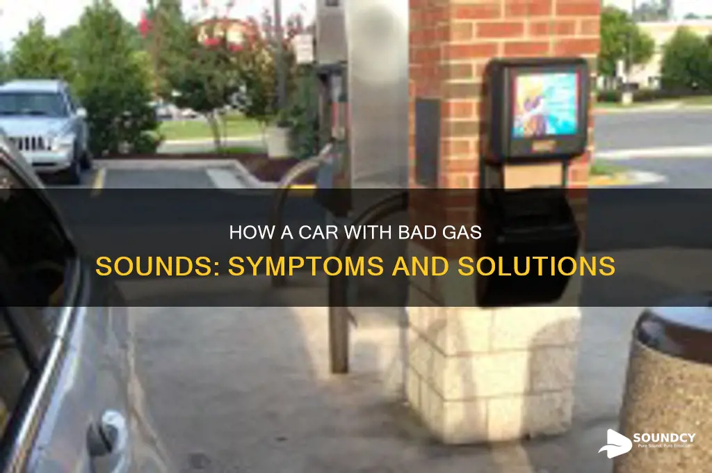 how does a car with bad gas sound like