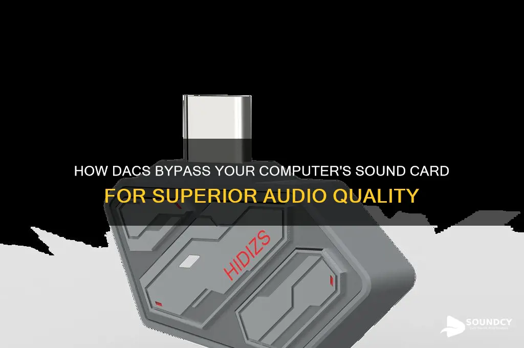 how does a dac bypass your computers sound card