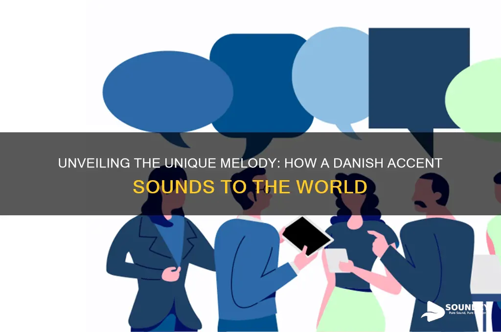 how does a danish accent sound